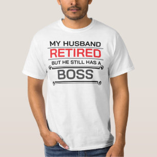 T-shirt Mon Mari A Repris Sa Retraite, Mais Il A Toujours