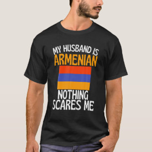 T-shirt Mon Mari Est Arménien Rien Ne Me Fait Peur Drôle C