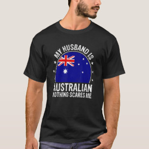 T-shirt Mon Mari Est Australien Rien Ne Me Fait Peur Austr