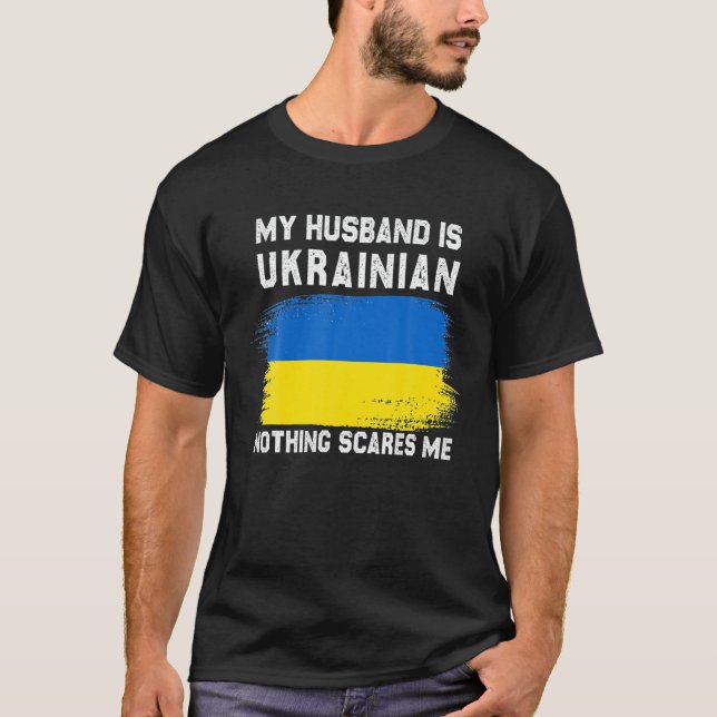 T-shirt Mon Mari Est Ukrainien Rien Ne Me Fait Peur Ukrain (Devant)