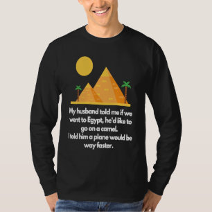 T-shirt Mon mari m'a dit que si nous allions en Égypte