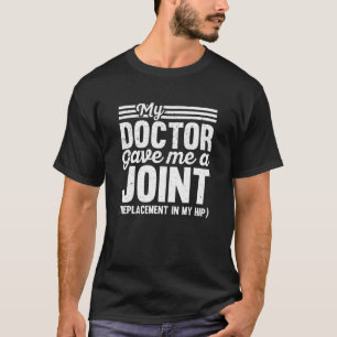 T-shirt Mon médecin m'a donné une chirurgie de remplacemen