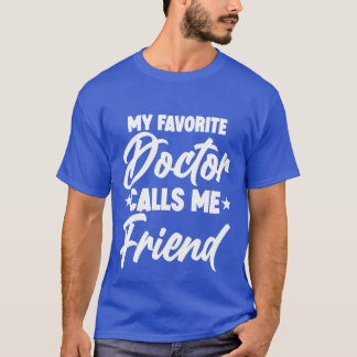 T-shirt Mon médecin préféré m'appelle ami garçon