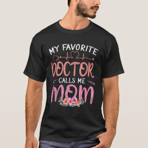 T-shirt Mon médecin préféré m'appelle maman Fête des Mères