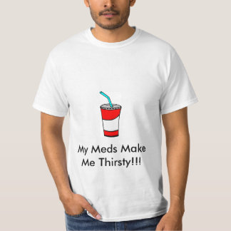 T-shirt Mon Meds me rendent assoiffé