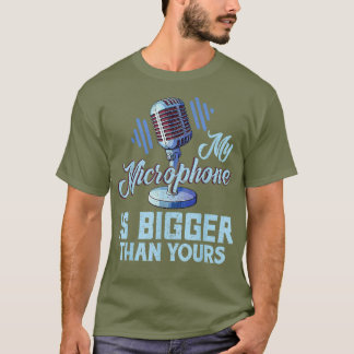T-shirt Mon Microphone Est Plus Gros Que Votre Radio De Po