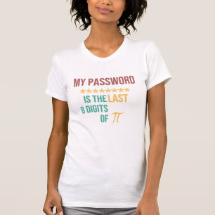 T-shirt Mon Mot De Passe Est Le Dernier 8 Chiffres De Pi T