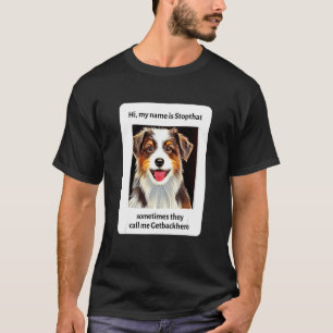 T-shirt Mon Nom Est Stopthat Funny Hyper Aussies Chien Pro
