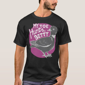 T-shirt Mon orteil fait mal à Betty Pigeon Bird