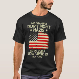 T-shirt Mon papy n'a pas combattu les nazis, on pouvait mo