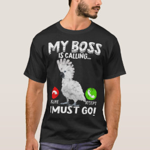 T-shirt Mon Patron Appelle Le Cockatoo Parrot Oiseau Parap