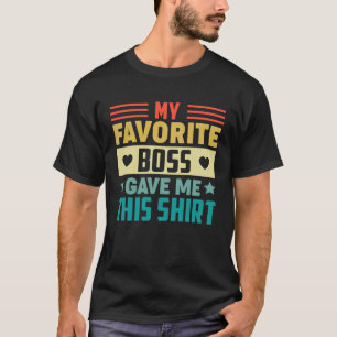 T-shirt Mon patron favori m'a donné ceci pour employé