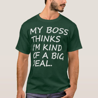 T-shirt Mon patron pense que je suis une chemise drôle