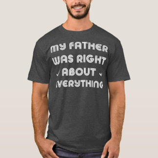 T-shirt Mon Père Avait Raison Sur Tout Papa 4083 