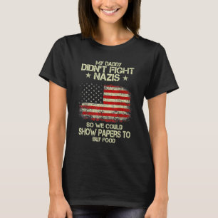 T-shirt Mon père ne combat pas les nazis pour qu'on puisse
