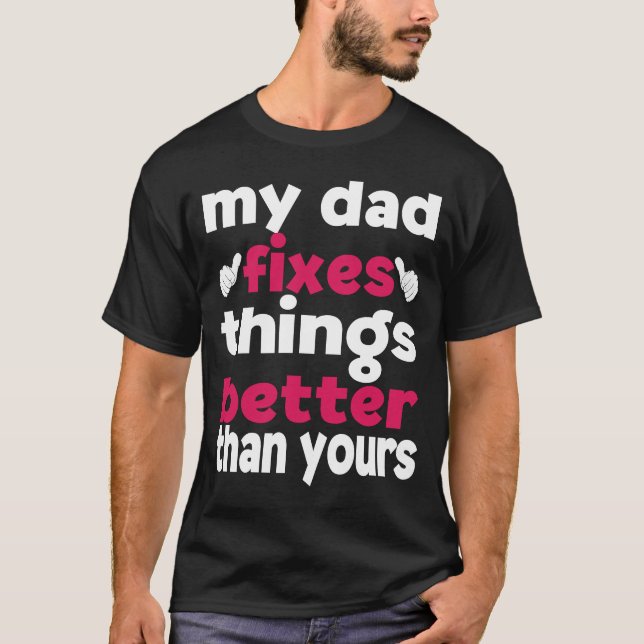 T-shirt Mon père répare les choses mieux que ta fille (Devant)