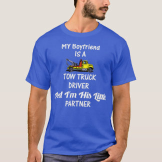 T-shirt Mon Petit Ami Chauffeur De Camion De Tow Je Suis S