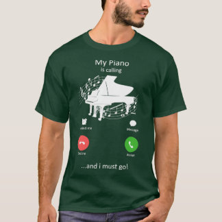 T-shirt Mon piano appelle et je dois aller Pianiste drôle
