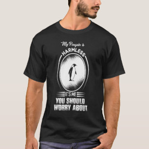 T-shirt Mon pingouin est sans danger C'est moi tu devrais