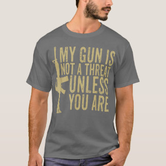 T-shirt Mon pistolet n'est pas une menace à moins que vous