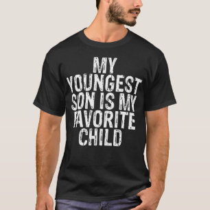 T-shirt Mon plus jeune fils est mon enfant préféré