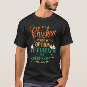 T-shirt Mon poulet pas option C'est nécessaire Drôle poule