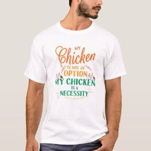 T-shirt Mon poulet pas option C'est nécessaire Drôle poule