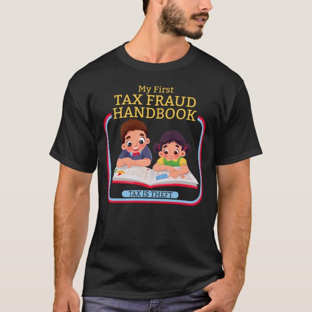 T-shirt Mon Premier Manuel De Fraude Fiscale La Taxe Est L (Devant)