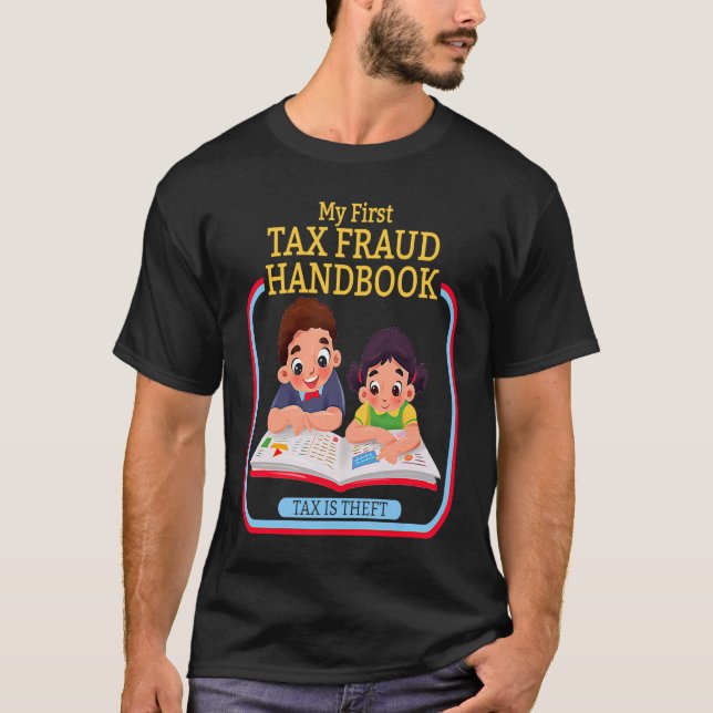 T-shirt Mon Premier Manuel De Fraude Fiscale La Taxe Est L (Devant)