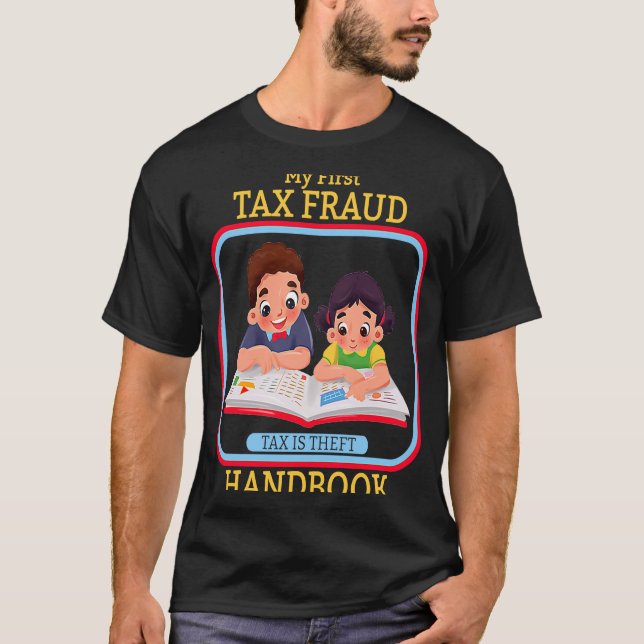 T-shirt Mon Premier Manuel De Fraude Fiscale La Taxe Est L (Devant)