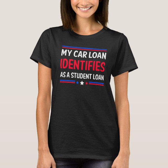 T-shirt Mon Prêt De Voiture S'Identifie Comme Un Prêt Étud (Devant)