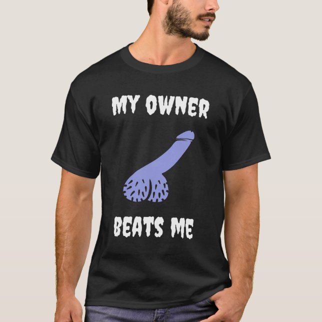 T-shirt Mon propriétaire me bat Fun, Novelty Adult Humor B (Devant)