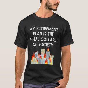 T-shirt Mon régime de retraite est l'effondrement total de