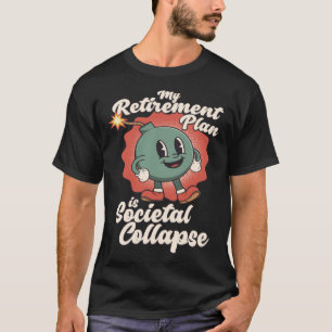 T-shirt Mon régime de retraite est sociétal Effondrement R