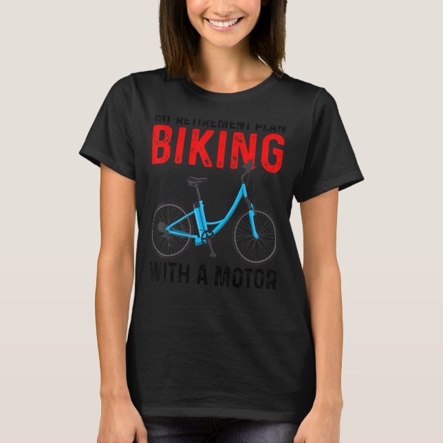 T-shirt Mon Régime De Retraite Vélo Avec Un Vélo À Moteur (Devant)