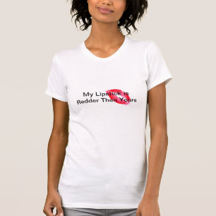 T-shirt Mon rouge à lèvres est plus rouge que le vôtre