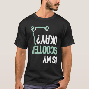 T-shirt Mon Scooter est-il d'accord Funny E Scooter électr