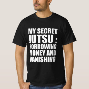 T-shirt Mon secret Jutsu : emprunter de l'argent et dispar