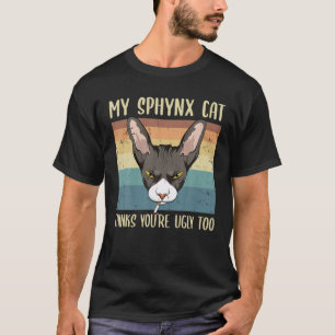 T-shirt Mon Sphynx pense que vous êtes laid Trop drôle san