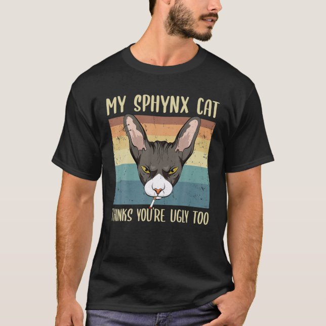 T-shirt Mon Sphynx pense que vous êtes laid Trop drôle san (Devant)