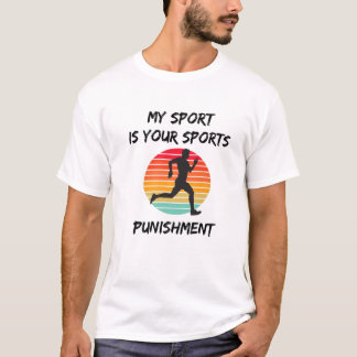T-shirt Mon Sport Est Votre Châtiment Sport Marathon Coure
