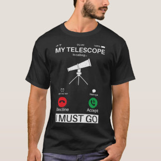 T-shirt Mon Télescope Appelle Et Je Dois Aller Appeler Un