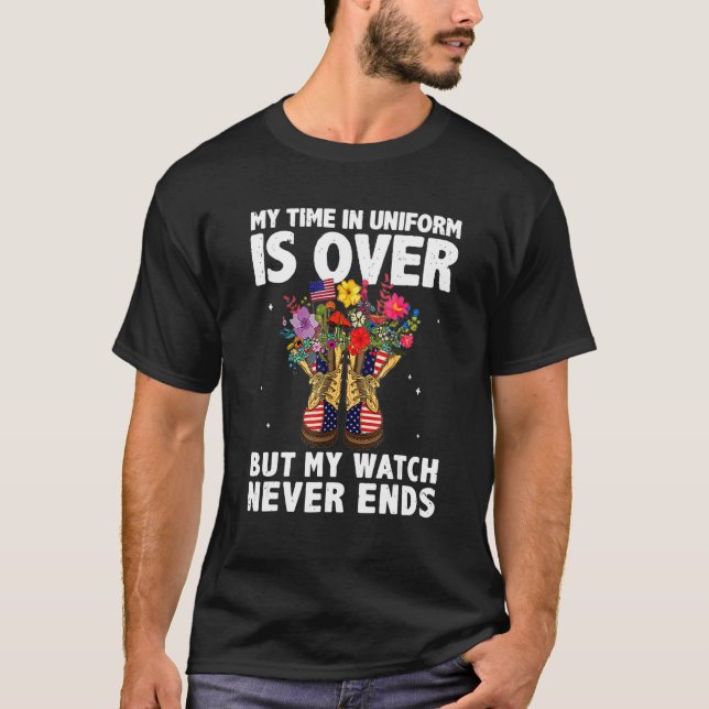 T-shirt Mon Temps En Uniforme Est Terminé, Mais Ma Montre  (Devant)