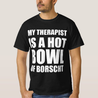 T-shirt Mon thérapeute est un bol chaud de bortsch