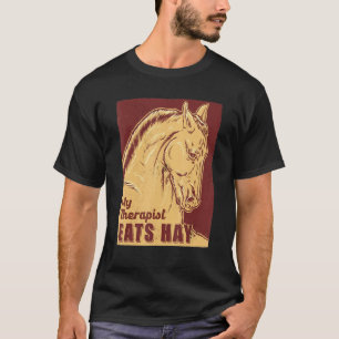 T-shirt Mon Thérapeute Mange Cheval Cheval Hay Thème