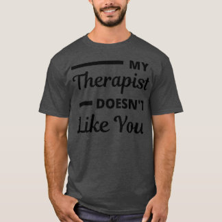 T-shirt Mon Thérapeute Ne T'Aime Pas