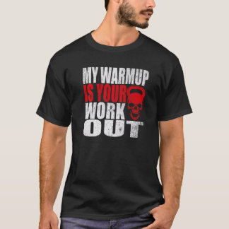 T-shirt Mon Warmup Est Votre Entraînement Fitness Bodybuil