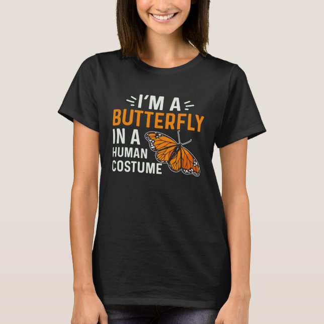 T-shirt Monarch Butterfly I'm A Butterfly In A Human Costu (Devant)