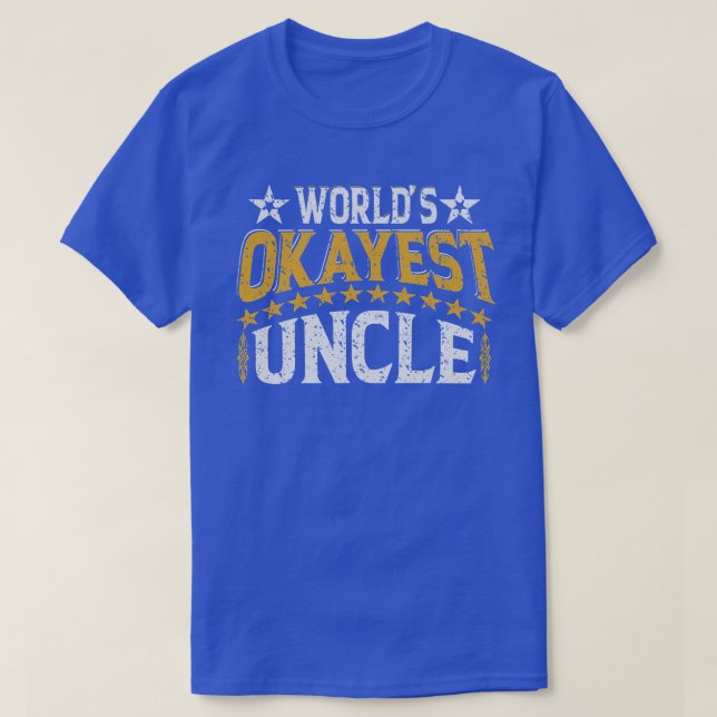 T-shirt Mondes Okayest oncle drôle Sarcastique dire père (Design devant)