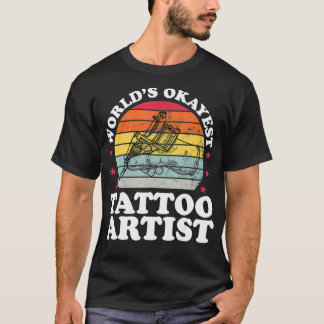 T-shirt Mondes Okayest Tatoueur Artiste Tatouage Drôle Tat